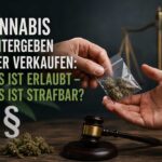 Cannabis: weitergeben oder verkaufen